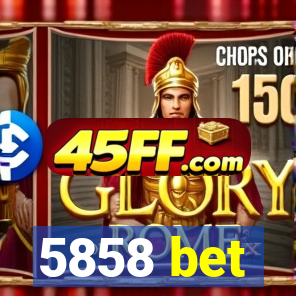 5858 bet